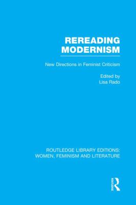 Rereading Modernism : New Directions in Feminist Criticism