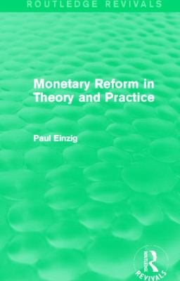 Monetary Reform in Theory and Practice (Routledge Revivals)