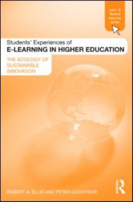Students' Experiences of e-Learning in Higher Education : The Ecology of Sustainable Innovation