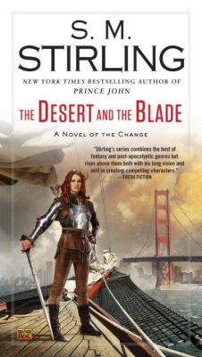 The Desert and the Blade : A Novel of the Change