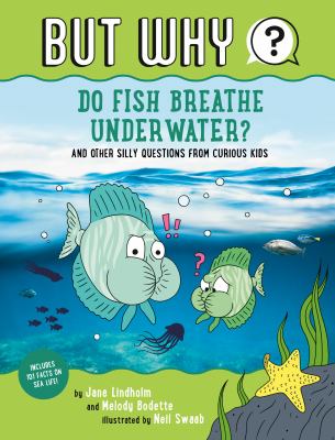 Do Fish Breathe Underwater? #2 : And Other Silly Questions from Curious Kids