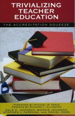 Trivializing Teacher Education : The Accreditation Squeeze