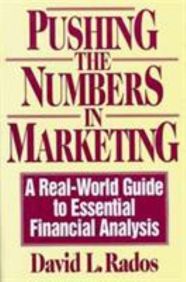 Pushing the Numbers in Marketing : A Real-World Guide to Essential Financial Analysis