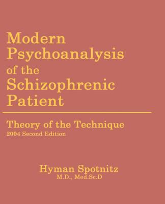 Modern Psychoanalysis of the Schizophrenic Patient : Theory of the Technique