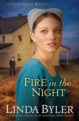 Fire in the Night : A Suspenseful Romance by the Bestselling Amish Author!