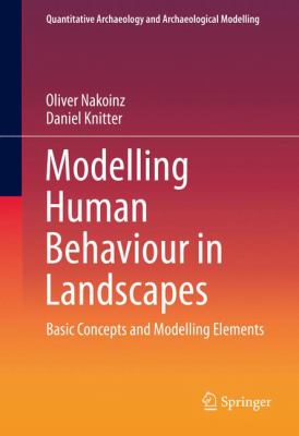 Modelling Human Behaviour in Landscapes : Basic Concepts and Modelling Elements