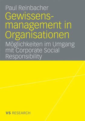 Gewissensmanagement in Organisationen : Möglichkeiten Im Umgang Mit Corporate Social Responsibility