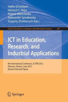 ICT in Education, Research, and Industrial Applications : 8th International Conference, ICTERI 2012, Kherson, Ukraine, June 6-10, 2012, Revised Selected Papers