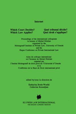 Internet, Which Court Decides? (Internet, Quel Tribunal Decide?) : Which Law Applies? (Quel Droit S'Applique?)