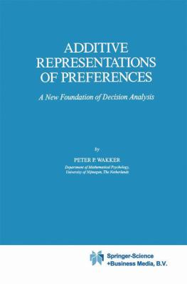 Additive Representations of Preferences : A New Foundation of Decision Analysis