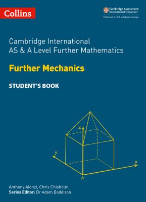 Collins Cambridge International AS and a Level - Cambridge International AS and a Level Further Mathematics Further Mechanics Student's Book