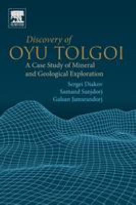 Discovery of Oyu Tolgoi : A Case Study of Mineral and Geological Exploration