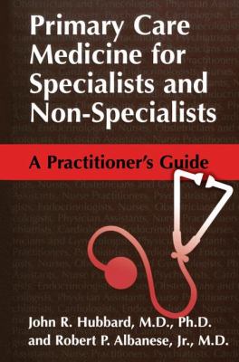 Primary Care Medicine for Specialists and Non-Specialists : A Practitioner's Guide