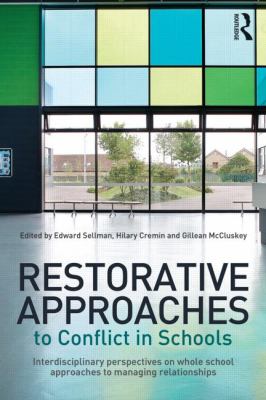 Restorative Approaches to Conflict in Schools : Interdisciplinary Perspectives on Whole School Approaches to Managing Relationships