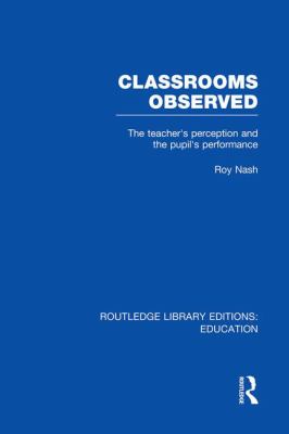 Classrooms Observed (RLE Edu L) : The Teacher's Perception and the Pupil's Peformance