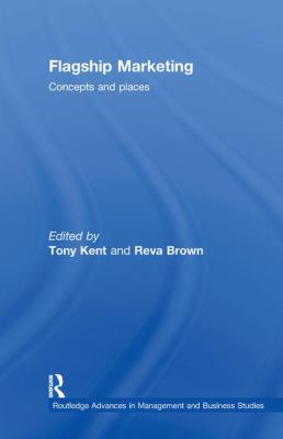 Flagship Marketing : Concepts and Places