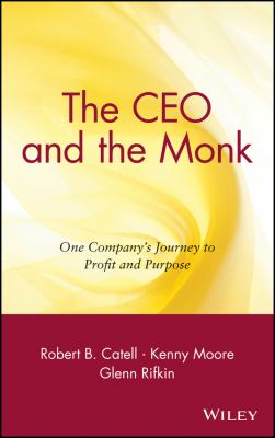 The CEO and the Monk : One Company's Journey to Profit and Purpose