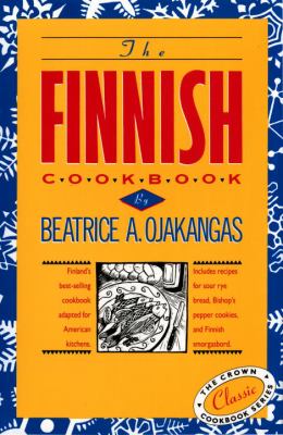 The Finnish Cookbook : Finland's Best-Selling Cookbook Adapted for American Kitchens Includes Recipes for Sour Rye Bread, Bishop's Pepper Cookies, and Finnnish Smorgasbord