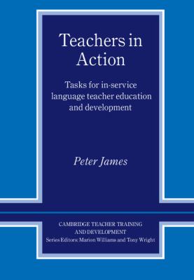 Teachers in Action : Tasks for In-Service Language Teacher Education and Development