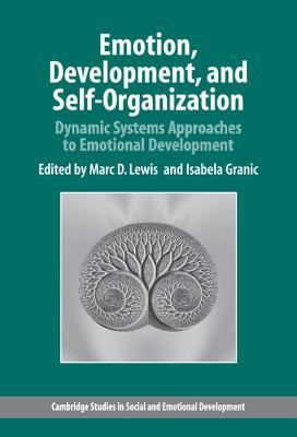 Emotion, Development, and Self-Organization : Dynamic Systems Approaches to Emotional Development