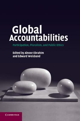 Global Accountabilities : Participation, Pluralism, and Public Ethics