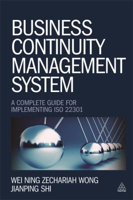 Business Continuity Management System : A Complete Guide to Implementing ISO 22301