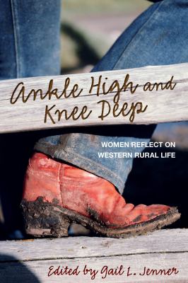 Ankle High and Knee Deep : Women Reflect on Western Rural Life