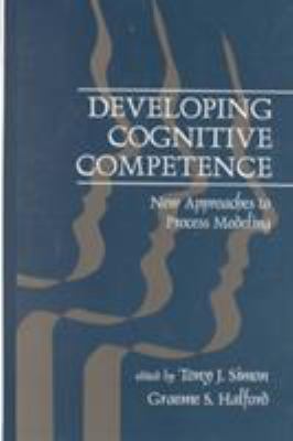 Developing Cognitive Competence : New Approaches to Process Modeling
