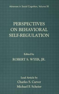 Perspectives on Behavioral Self-Regulation : Advances in Social Cognition, Volume XII