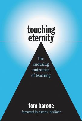 Touching Eternity : The Enduring Outcomes of Teaching