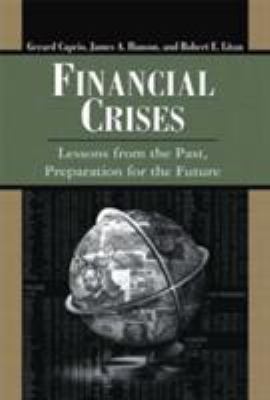 Financial Crises : Lessons from the Past, Preparation for the Future