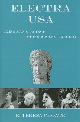 Electra USA : American Stagings of Sophocles' Tragedy