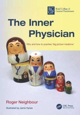 The Inner Physician : Why and How to Practise Big Picture Medicine
