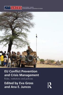 EU Conflict Prevention and Crisis Management : Roles, Institutions, and Policies