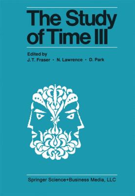 The Study of Time III : Proceedings of the Third Conference of the International Society for the Study of Time Alpbach--Austria