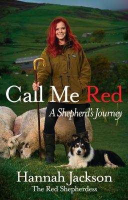 Call Me Red : A Shepherd's Journey