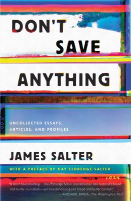 Don't Save Anything : Uncollected Essays, Articles, and Profiles