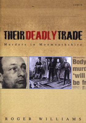 Their Deadly Trade: Murders in Monmouthshire