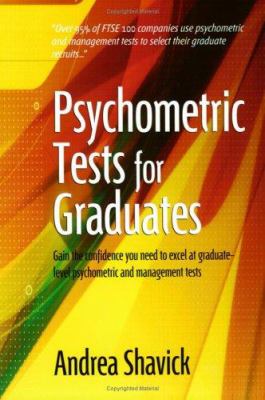 Psychometric Tests for Graduates : Gain the Confidence You Need to Excel at Graduate-Level Psychometric and Management Tests