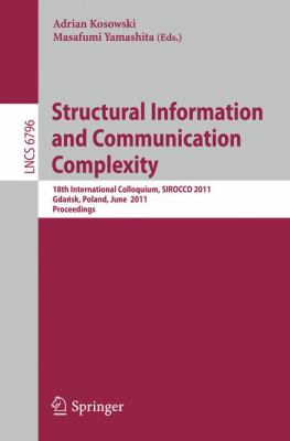 Structural Information and Communication Complexity : 18th International Colloquium, SIROCCO 2011, Gdańsk, Poland, June 2011, Proceedings