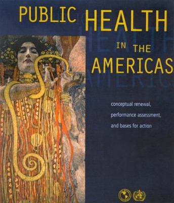 Public Health in the Americas : Conceptual Renewal Performance Assessment and Bases for Action