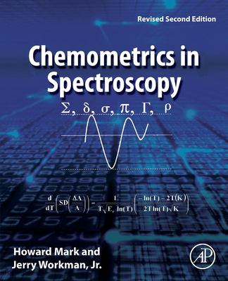 Chemometrics in Spectroscopy : Revised Second Edition