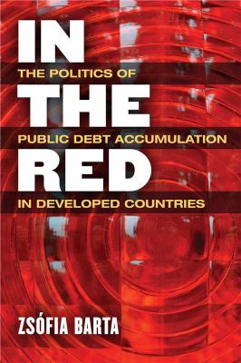 In the Red : The Politics of Public Debt Accumulation in Developed Countries