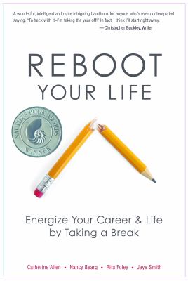 Reboot Your Life : Energize Your Career and Life by Taking a Break