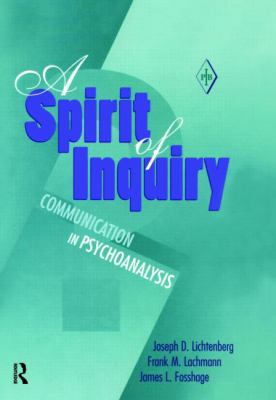 A Spirit of Inquiry : Communication in Psychoanalysis