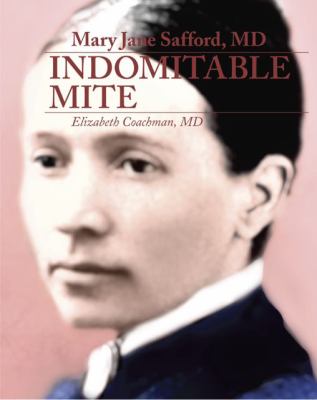 Mary Jane Safford, MD : Indomitable Mite