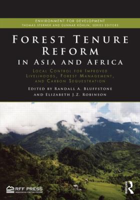 Forest Tenure Reform in Asia and Africa : Local Control for Improved Livelihoods, Forest Management, and Carbon Sequestration