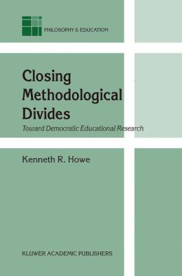 Closing Methodological Divides : Toward Democratic Educational Research