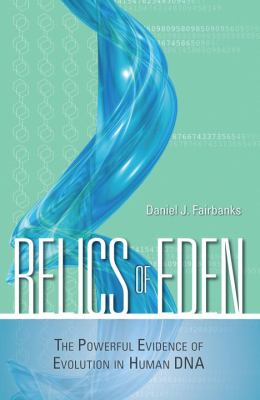 Relics of Eden : The Powerful Evidence of Evolution in Human DNA
