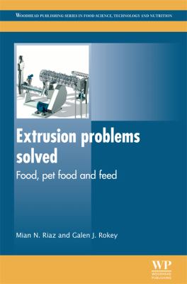 Extrusion Problems Solved : Food, Pet Food and Feed